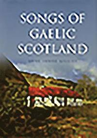 bokomslag Songs of Gaelic Scotland