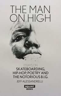 bokomslag Man on High, The: Essays on Skateboarding, Hip-Hop, Poetry