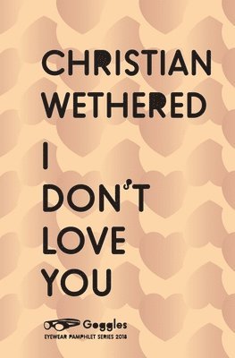 Christian Wethered - I Don't Love You, Häftad
