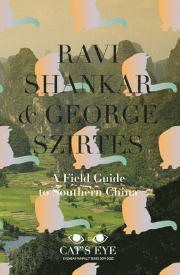 Ravi Shankar, George Szirtes - Field Guide To Southern China, Häftad