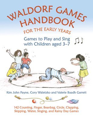 Kim John Payne, Cory Waletzko, Valerie Baadh Garrett - Waldorf Games Handbook for the Early Years – Games to Play & Sing with Children aged 3 to 7, Häftad