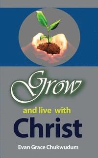 bokomslag Grow and Live With Christ