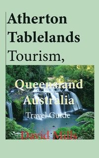bokomslag Atherton Tablelands Tourism, Queensland Australia