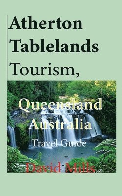 Atherton Tablelands Tourism, Queensland Australia 1