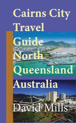 Cairns City Travel Guide, North Queensland Australia 1