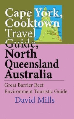 bokomslag Cape York, Cooktown Travel Guide, North Queensland Australia