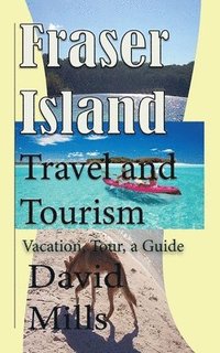 bokomslag Fraser Island Travel and Tourism