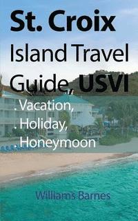 bokomslag St. Croix Island Travel Guide, USVI