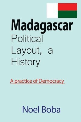 Madagascar Political Layout, a History 1