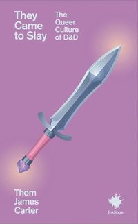bokomslag They Came to Slay: The Queer Culture of Dnd