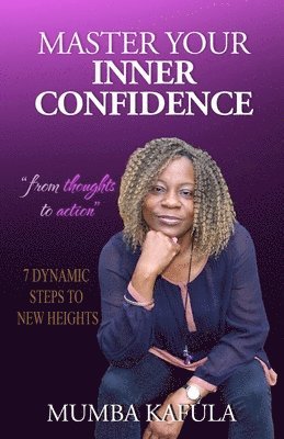 bokomslag Master Your Inner Confidence: 7 Dynamic Steps To New Heights