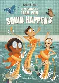 bokomslag The Adventures of Team Pom: Squid Happens