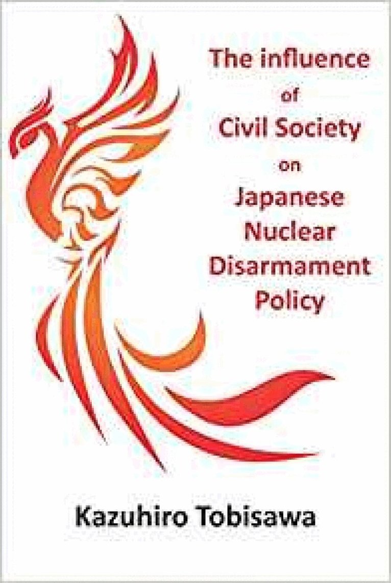 Kazuhiro Tobisawa - Influence of Civil Society on Japanese Nuclear Disarmament Policy, Häftad