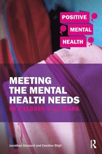 bokomslag Meeting the Mental Health Needs of Children 4-11 Years