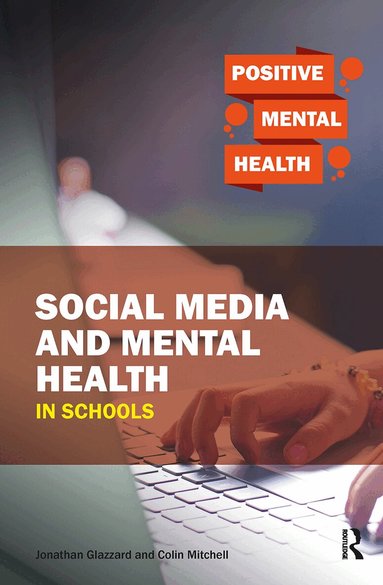 Jonathan Glazzard, Colin Mitchell - Social Media and Mental Health in Schools, Häftad
