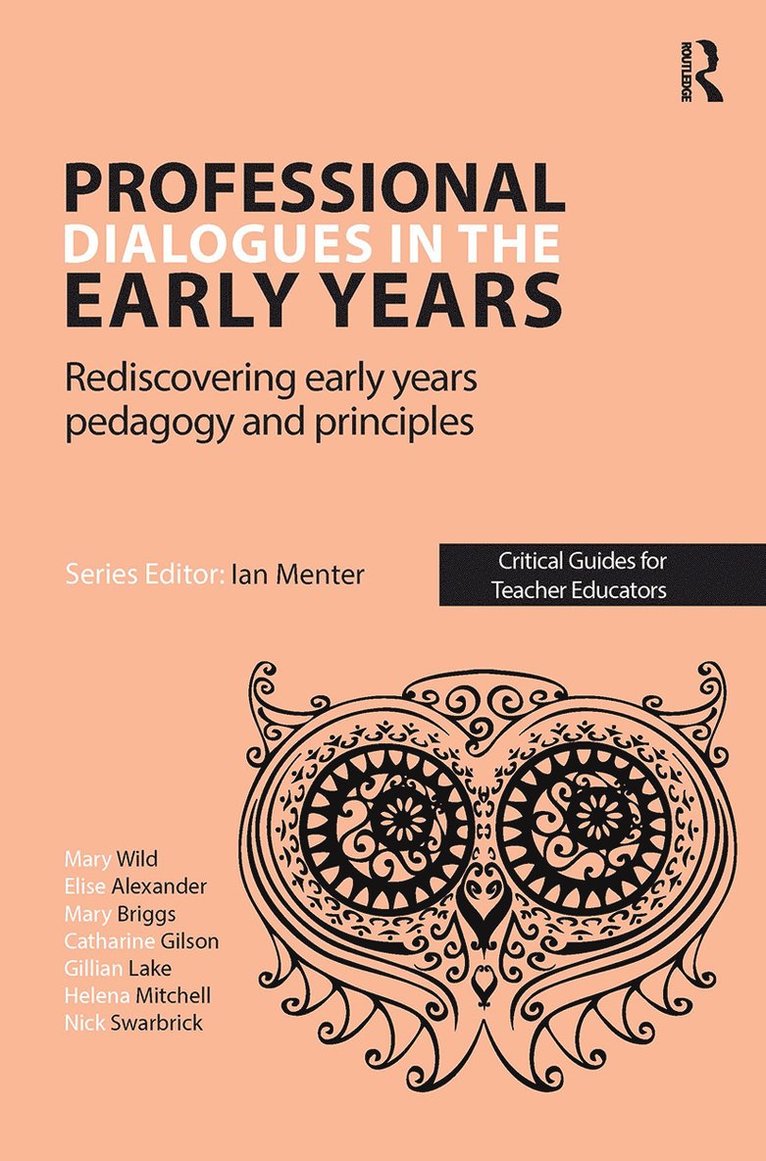 Elise Alexander, Mary Briggs, Catharine Gilson, Gillian Lake, Helena Mitchell, Nick Swarbrick, Mary Wild - Professional Dialogues in the Early Years, Häftad