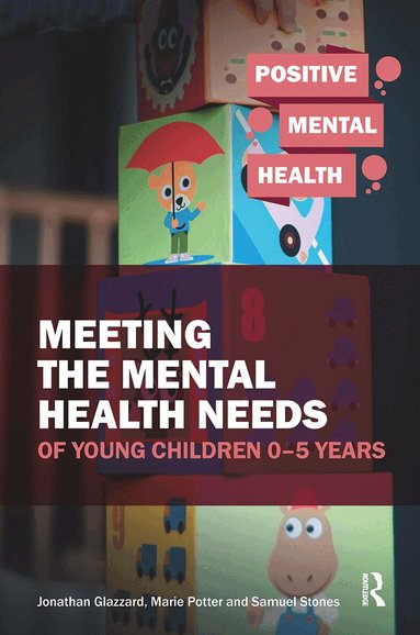 Marie Potter, Samuel Stones, Jonathan Glazzard - Meeting the Mental Health Needs of Young Children 0-5 Years, Häftad
