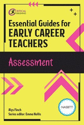 Alys Finch, Emma Hollis - Essential Guides for Early Career Teachers: Assessment, Häftad