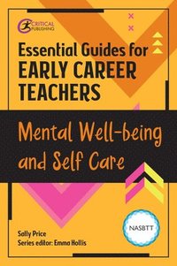 bokomslag Essential Guides for Early Career Teachers: Mental Well-being and Self-care