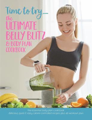 bokomslag Time to try... The Ultimate Belly Blitz & Body Plan Cookbook