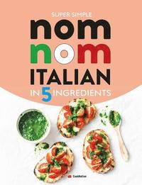 bokomslag Super Simple Nom Nom Italian In 5 Ingredients