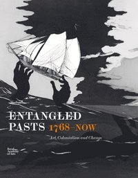 bokomslag Entangled Pasts, 1768-Now: Art, Colonialism and Change