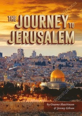 Graeme Hutchinson, Jeremy Gibson - Journey To Jerusalem, Inbunden