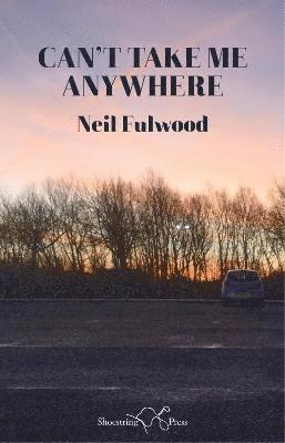 Neil Fulwood - Can’t Take Me Anywhere, Häftad