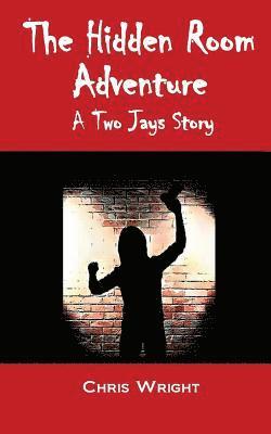 The Hidden Room Adventure: The Eighth Two Jays Story 1