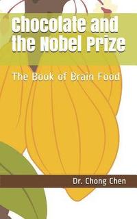 bokomslag Chocolate and the Nobel Prize: The Book of Brain Food
