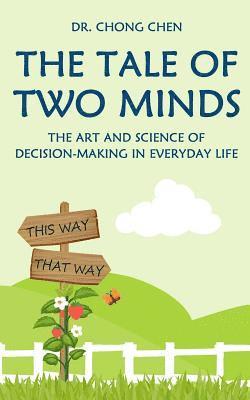 The Tale of Two Minds: The Art and Science of Decision Making in Everyday Life 1