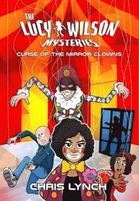 bokomslag Lucy Wilson Mysteries: Curse of the Mirror Clowns