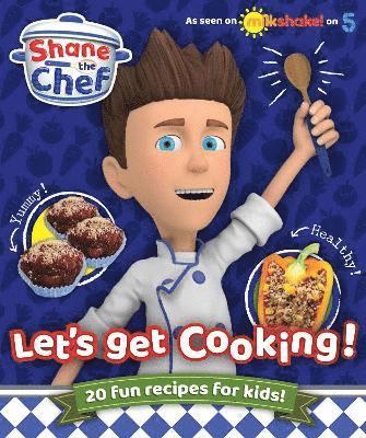 Shane the Chef - Let's Get Cooking! 1