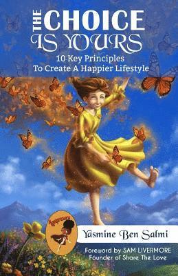 Yasmine Ben Salmi - The Choice Is Yours: 10 Key Principles to Create a Happier Lifestyle, Häftad