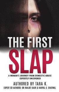 bokomslag The First Slap: A Woman's Journey From Domestic Abuse - Expertly Uncovered