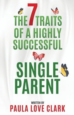 Paula Love Clark - The Seven Traits of a Highly Successful Single Parent, Häftad