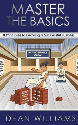 Dean Williams, Rhoda Moliffe - Master the Basics: 8 Key Principles to Growing a Successful Business, Inbunden