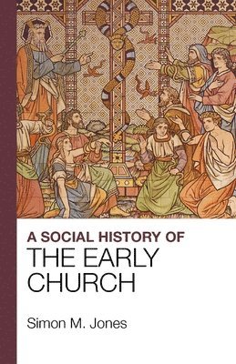 Simon Jones, Simon M. Jones, Simon M Jones - Social History of the Early Church, Häftad