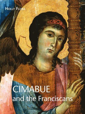 Holly Flora - Cimabue and the Franciscans, Inbunden