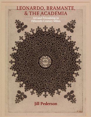 Jill Pederson - Leonardo, Bramante, and the Academia, Inbunden