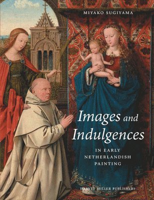 bokomslag Images and Indulgences in Early Netherlandish Painting