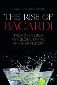 bokomslag The The Rise of Bacardi