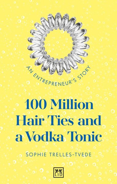 bokomslag 100 Million Hair Ties and a Vodka Tonic