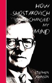 bokomslag How Shostakovich Changed My Mind