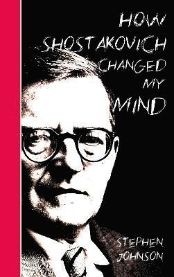 How Shostakovich Changed My Mind 1
