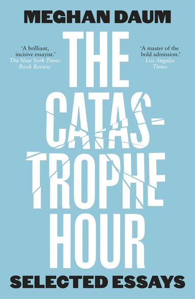 Meghan Daum - Catastrophe Hour, Häftad