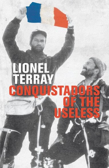 Lionel Terray, David Roberts - Conquistadors of the Useless, Häftad