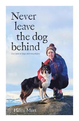 Helen Mort - Never Leave the Dog Behind, Inbunden