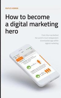 bokomslag How To Become A Digital Marketing Hero
