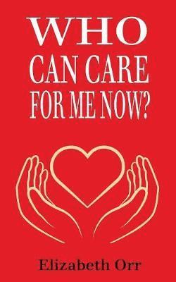 Who Can Care For Me Now? 1